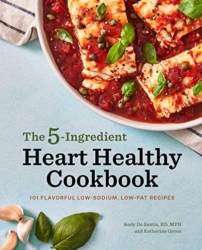 Stock image for The 5-Ingredient Heart Healthy Cookbook: 101 Flavorful Low-Sodium, Low-Fat Recipes for sale by Books-FYI, Inc.