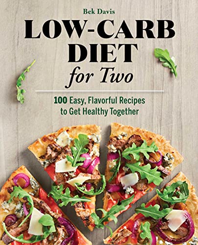 

Low-Carb Diet for Two: 100 Easy, Flavorful Recipes to Get Healthy Together