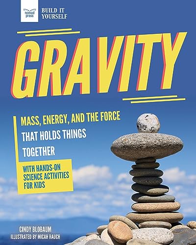 Stock image for Gravity: Mass, Energy, and the Force that Holds Things Together with Hands-On Science for sale by Half Price Books Inc.
