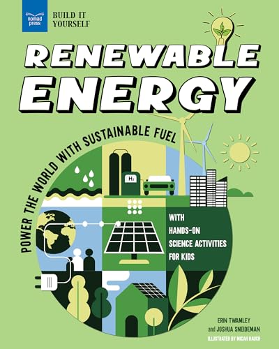 9781647411169: Renewable Energy: Power the World With Sustainable Fuel With With Hands-On Science Activities for Kids (Build It Yourself)