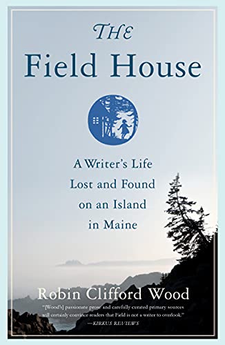 9781647420451: The Field House: A Writer's Life Lost and Found on an Island in Maine