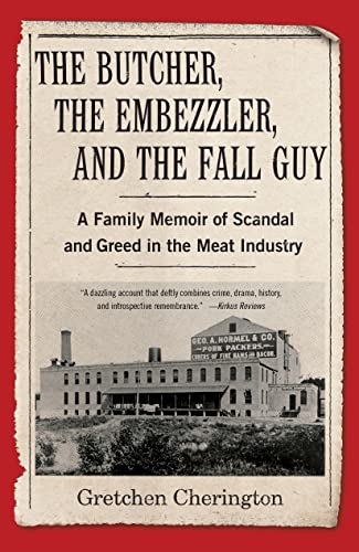 

The Butcher, the Embezzler, and the Fall Guy: A Family Memoir of Scandal and Greed in the Meat Industry (Paperback or Softback)