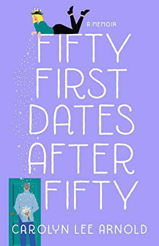 Beispielbild fr Fifty First Dates After Fifty: A Memoir zum Verkauf von Monster Bookshop