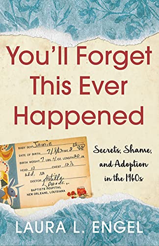 Beispielbild fr You'll Forget This Ever Happened: Secrets, Shame, and Adoption in the 1960s zum Verkauf von Monster Bookshop