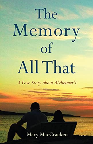 Stock image for The Memory of All That: A Love Story about Alzheimers for sale by Friends of  Pima County Public Library