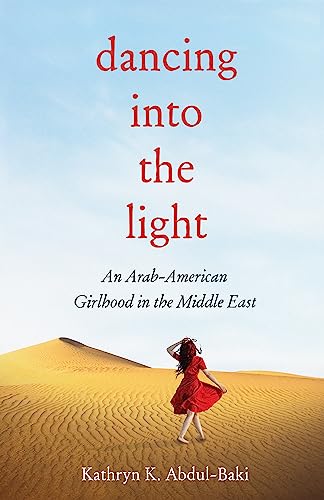 9781647425371: Dancing into the Light: An Arab American Girlhood in the Middle East