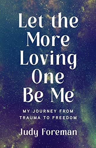 Beispielbild fr Let the More Loving One Be Me: My Journey from Trauma to Freedom zum Verkauf von More Than Words