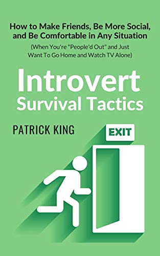 9781647430702: Introvert Survival Tactics: How to Make Friends, Be More Social, and Be Comfortable In Any Situation (When You're People'd Out and Just Want to Go Home and Watch TV Alone)