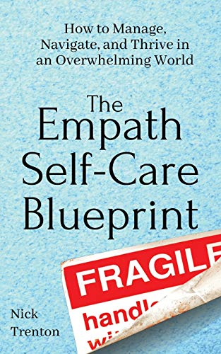 

The Empath Self-Care Blueprint: How to Manage, Navigate, and Thrive in an Overwhelming World (Paperback or Softback)