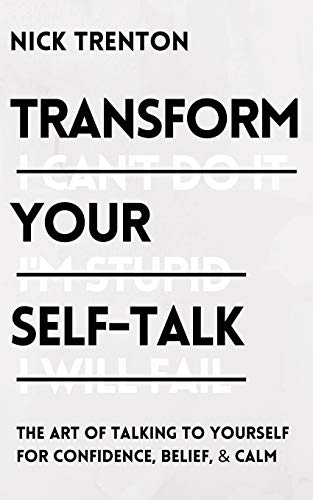 Stock image for Transform Your Self-Talk: The Art of Talking to Yourself for Confidence, Belief, and Calm (Paperback) for sale by Book Depository International