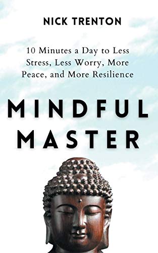 Stock image for Mindful Master: 10 Minutes a Day to Less Stress, Less Worry, More Peace, and More Resilience (Paperback) for sale by Book Depository International