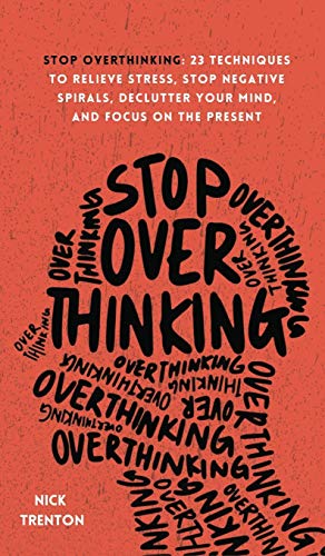 Stock image for Stop Overthinking: 23 Techniques to Relieve Stress, Stop Negative Spirals, Declutter Your Mind, and Focus on the Present (Hardback) for sale by Book Depository hard to find