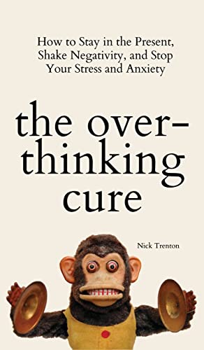 Stock image for The Overthinking Cure: How to Stay in the Present, Shake Negativity, and Stop Your Stress and Anxiety (Hardback) for sale by Book Depository hard to find