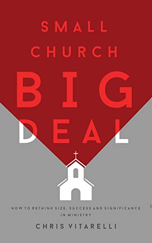Imagen de archivo de Small Church BIG Deal: How to rethink size, success and significance in ministry a la venta por Russell Books