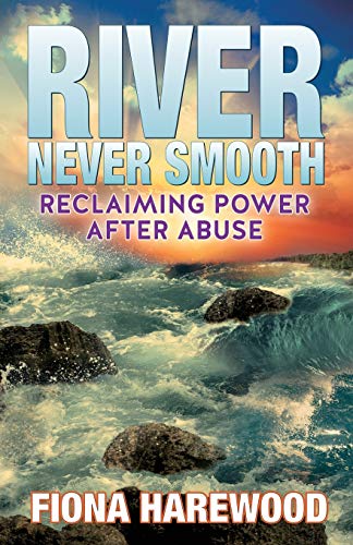 Stock image for River Never Smooth: Reclaiming Power After Abuse for sale by ThriftBooks-Atlanta