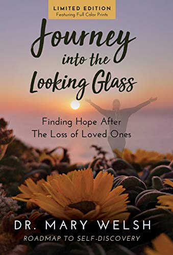 Stock image for Journey into the Looking Glass: Finding Hope after the Loss of Loved Ones (Limited Edition with color prints) (1) for sale by Revaluation Books