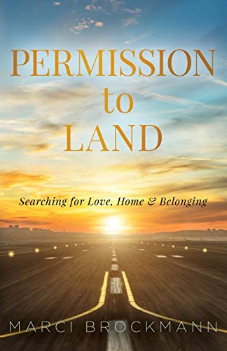 Beispielbild fr Permission to Land : Searching for Love, Home and Belonging zum Verkauf von Better World Books
