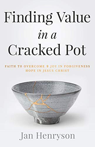 Beispielbild fr Finding Value in a Cracked Pot: Faith that Overcomes + Joy in Forgiveness + Hope in Jesus Christ zum Verkauf von Your Online Bookstore