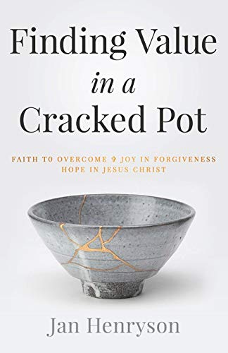 Stock image for Finding Value in a Cracked Pot: Faith that Overcomes + Joy in Forgiveness + Hope in Jesus Christ for sale by Your Online Bookstore