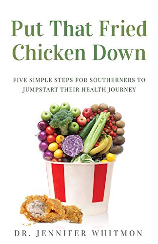 Stock image for Put That Fried Chicken Down: Five Simple Steps For Southerners To Jumpstart Their Health Journey for sale by HPB-Red