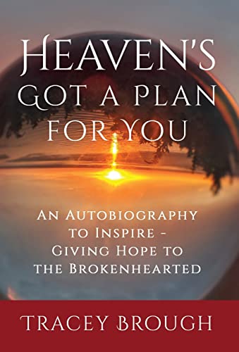 Stock image for Heavens Got a Plan For You: An Autobiography to Inspire - Giving Hope to the Brokenhearted for sale by Red's Corner LLC