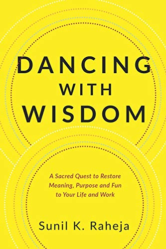 Beispielbild fr Dancing With Wisdom: A Sacred Quest to Restore Meaning, Purpose and Fun to Your Life and Work zum Verkauf von WorldofBooks