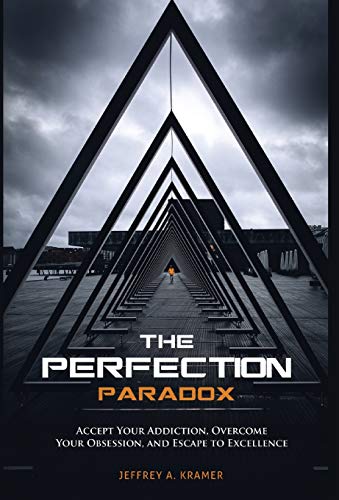 Stock image for The Perfection Paradox: Accept Your Addiction, Overcome Your Obsession, and Escape to Excellence for sale by Revaluation Books