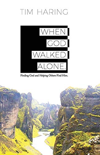 Stock image for When God Walked Alone: Finding God and Helping Others Find Him for sale by Decluttr