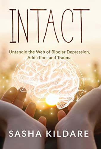 9781647466640: Intact: Untangle the Web of Bipolar Depression, Addiction, and Trauma