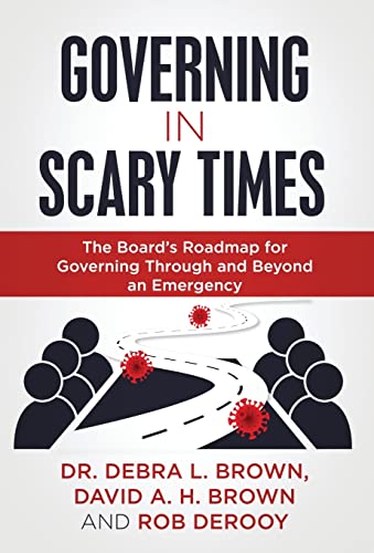 9781647466732: Governing in Scary Times: The Board's Roadmap for Governing Through and Beyond an Emergency