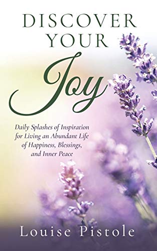 Beispielbild fr Discover Your Joy: Daily Splashes of Inspiration for Living an Abundant Life of Happiness, Blessings, and Inner Peace zum Verkauf von ThriftBooks-Dallas