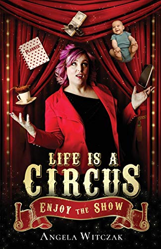 Imagen de archivo de Life is a Circus: Enjoy the Show a la venta por BooksRun