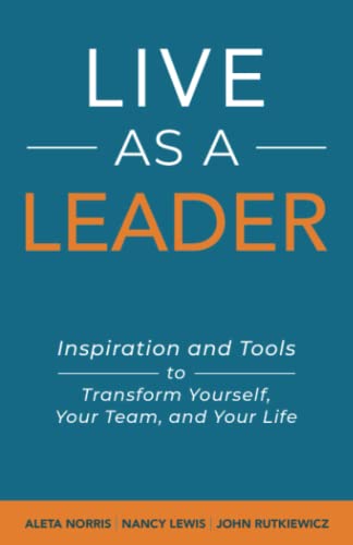 Imagen de archivo de Live As A Leader: Inspiration and Tools to Transform Yourself, Your Life, and Your Team a la venta por SecondSale