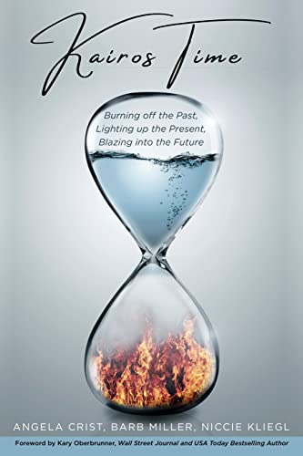 Stock image for Kairos Time: Burning off the Past, Lighting up the Present, Blazing into the Future for sale by ThriftBooks-Atlanta