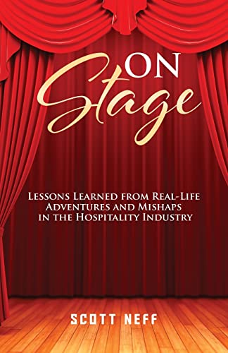 Imagen de archivo de On Stage: Lessons Learned from Real Life Adventures And Mishaps in the Hospitality Industry a la venta por BooksRun