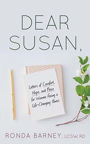 Beispielbild fr Dear Susan: Letters of Comfort, Hope, and Peace for Women Facing a Life-Changing Illness zum Verkauf von BooksRun