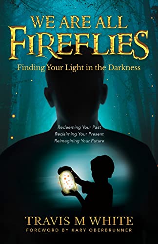 Imagen de archivo de We Are All Fireflies: Finding Your Light in the Darkness a la venta por Your Online Bookstore