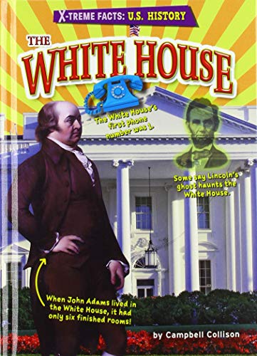 Stock image for The White House - Historical Non-Fiction Reading for Grade 4, Developmental Learning for Young Readers - X-treme Facts: U.S. History for sale by Irish Booksellers