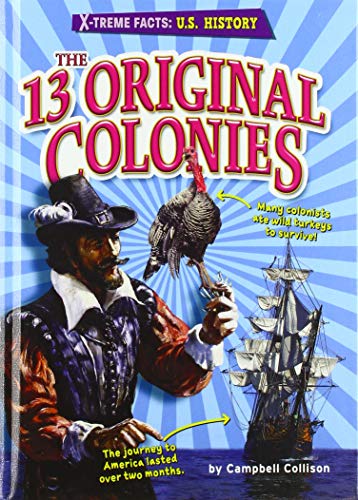 9781647471248: The 13 Original Colonies - Historical Non-Fiction Reading for Grade 4, Developmental Learning for Young Readers - X-treme Facts: U.S. History