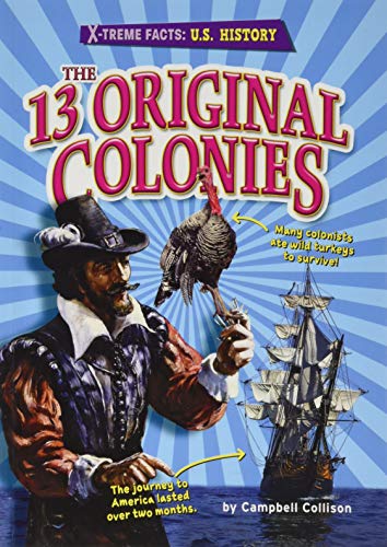 9781647471316: The 13 Original Colonies - Historical Non-Fiction Reading for Grade 4, Developmental Learning for Young Readers - X-treme Facts: U.S. History