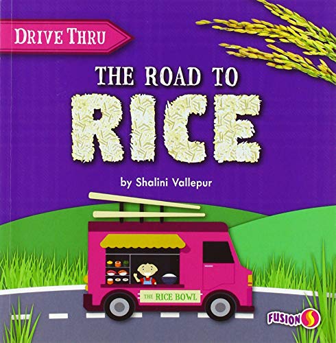 Stock image for The Road to Rice - Basic Nonfiction Reading for Grades 2-3 with Exciting Illustrations & Photos - Developmental Learning for Young Readers - Fusion Books Collection (Drive Thru) for sale by GF Books, Inc.