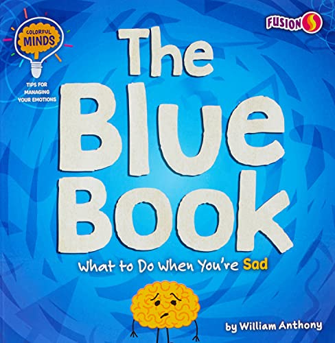 Imagen de archivo de The Blue Book - Basic Nonfiction Reading for Grades 2-3 with Exciting Illustrations & Photos - Developmental Learning for Young Readers - Fusion Books . Minds: Tips for Managing Your Emotions) a la venta por Dream Books Co.