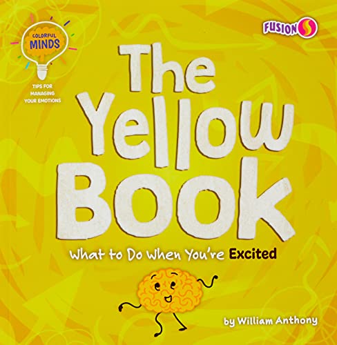 Stock image for The Yellow Book - Basic Nonfiction Reading for Grades 2-3 with Exciting Illustrations & Photos - Developmental Learning for Young Readers - Fusion . Minds: Tips for Managing Your Emotions) for sale by GF Books, Inc.