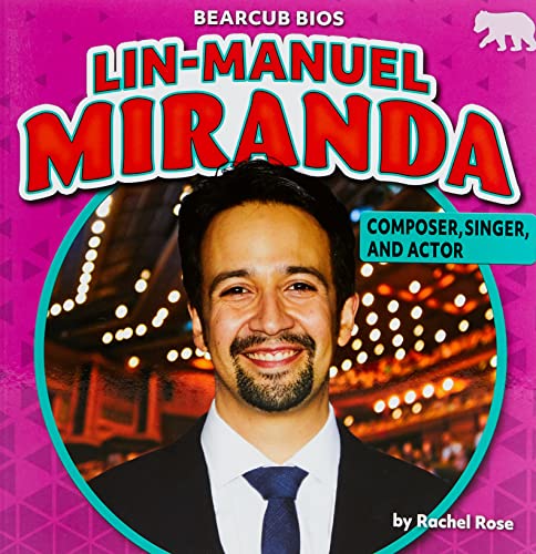 Stock image for Lin-Manuel Miranda - Nonfiction Reading for Grade 1 with Vibrant Illustrations & Photos - Developmental Learning for Young Readers - Bearcub Books Collection (Bearcub BIOS Set Two) for sale by Books Unplugged