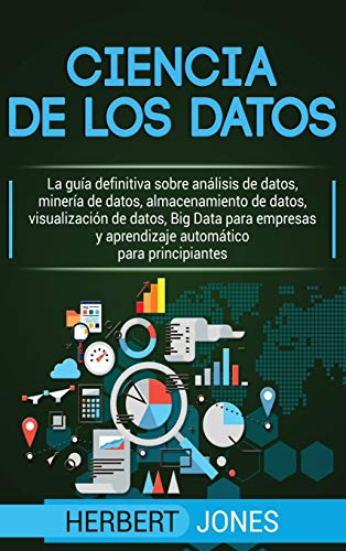 9781647481445: Ciencia de los datos: La gua definitiva sobre anlisis de datos, minera de datos, almacenamiento de datos, visualizacin de datos, Big Data para ... para principiantes (Spanish Edition)