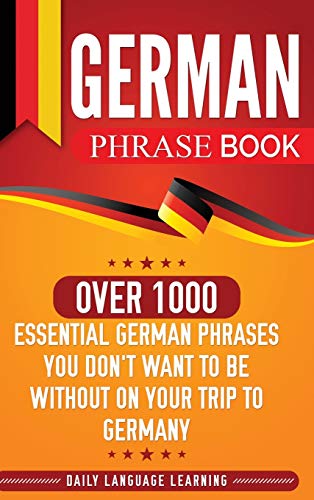Beispielbild fr German Phrase Book : Over 1000 Essential German Phrases You Don't Want to Be Without on Your Trip to Germany zum Verkauf von Buchpark