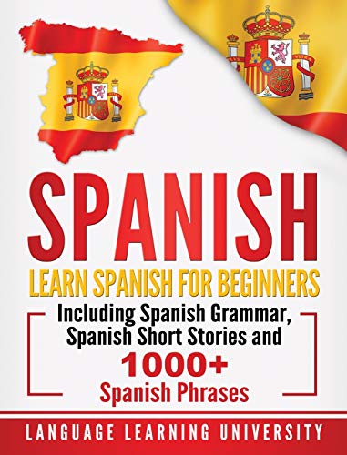 Immagine dell'editore per Spanish: Learn Spanish For Beginners Including Spanish Grammar, Spanish Short Stories and 1000+ Spanish Phrases venduto da ThriftBooks-Atlanta