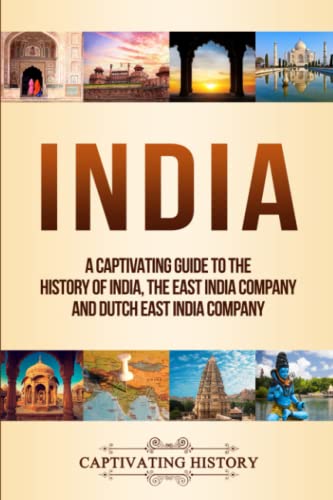 9781647483616: India: A Captivating Guide to the History of India, The East India Company and Dutch East India Company (Asian History)