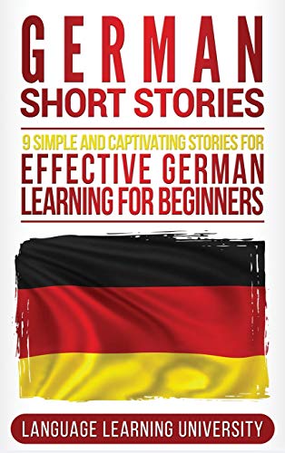 Immagine dell'editore per German Short Stories: 9 Simple and Captivating Stories for Effective German Learning for Beginners venduto da California Books