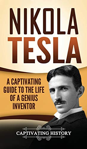 9781647485528: Nikola Tesla: A Captivating Guide to the Life of a Genius Inventor